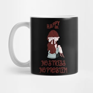 Happy Girl No Stress No Problem Mug